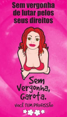Campanha Maria Sem Vergonha, do Ministério da Saúde. Campanha Profissionais do Sexo: Sem vergonha, garota. Você tem profissão.